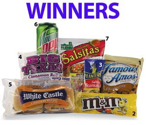 1 Cookie Famous Amos&circledR; Chocolate chip cookie 2 Candy M&m's&circledR; peanut 3 Salty Snack Planters&circledR; Peanuts 4 Pastry Big Texas Cinnamon Roll 5 Food White Castle Cheeseburger 6 Beverage Mountain Dew 7 New Product Salsitas Spicy salsa chips