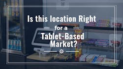 Is This Location Right For A Tablet Based Market 5ae7445786a80 Is This Location Right For A Tablet Based Market 5ae7445786a80