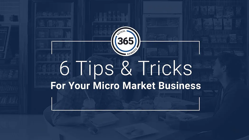 Micro Market Code 6 tips & tricks for building your micro market business | Vending ...