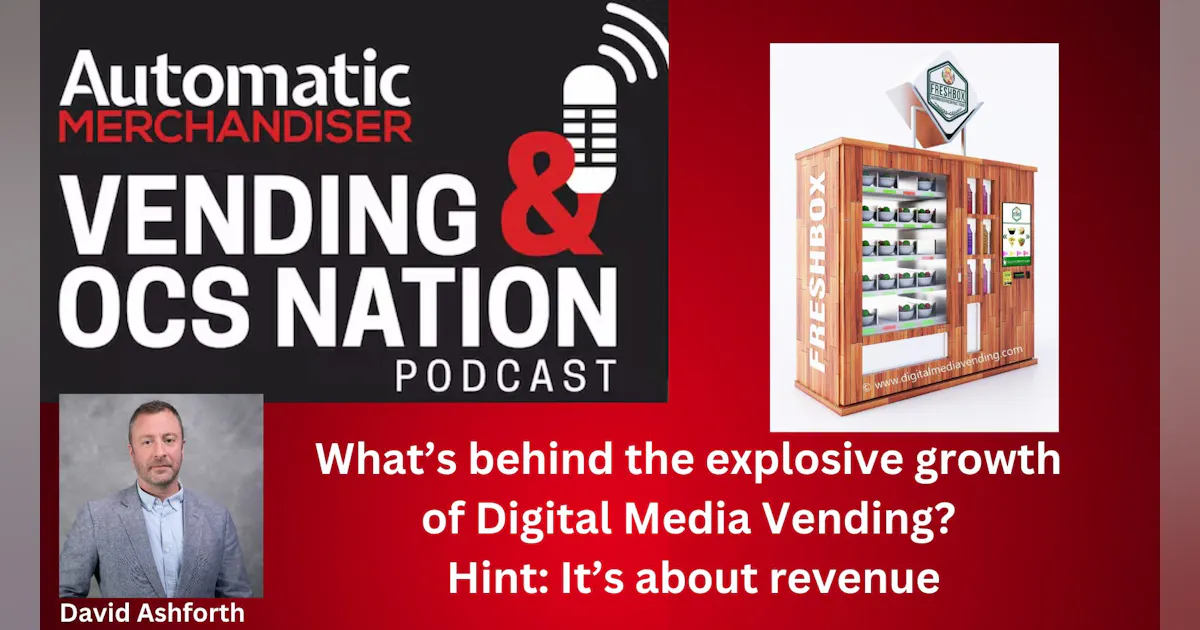 David Ashforth Podcast: What’s behind the explosive growth of Digital Media Vending ...