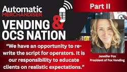 Vending &amp; OCS Nation Podcast: Part II with Jennifer Fox: A story of personal healing and some clear opinions on what operators must do to succeed