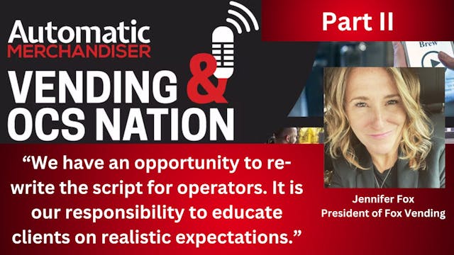 Vending &amp; OCS Nation Podcast: Part II with Jennifer Fox: A story of personal healing and some clear opinions on what operators must do to succeed