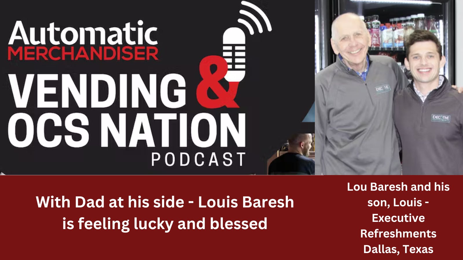 Vending & OCS Nation Podcast: Louis Baresh is feeling lucky, betting on the success of his company and convenience services