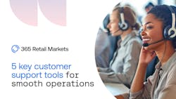 365 Retail Markets 5 customer support tools for smooth operation 365 Retail Markets 5 customer support tools for smooth operation