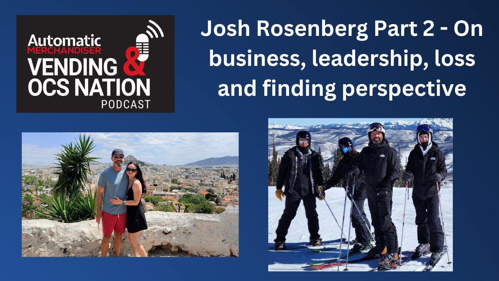 Josh Rosenberg part 2 Vending & OCS Nation podcast