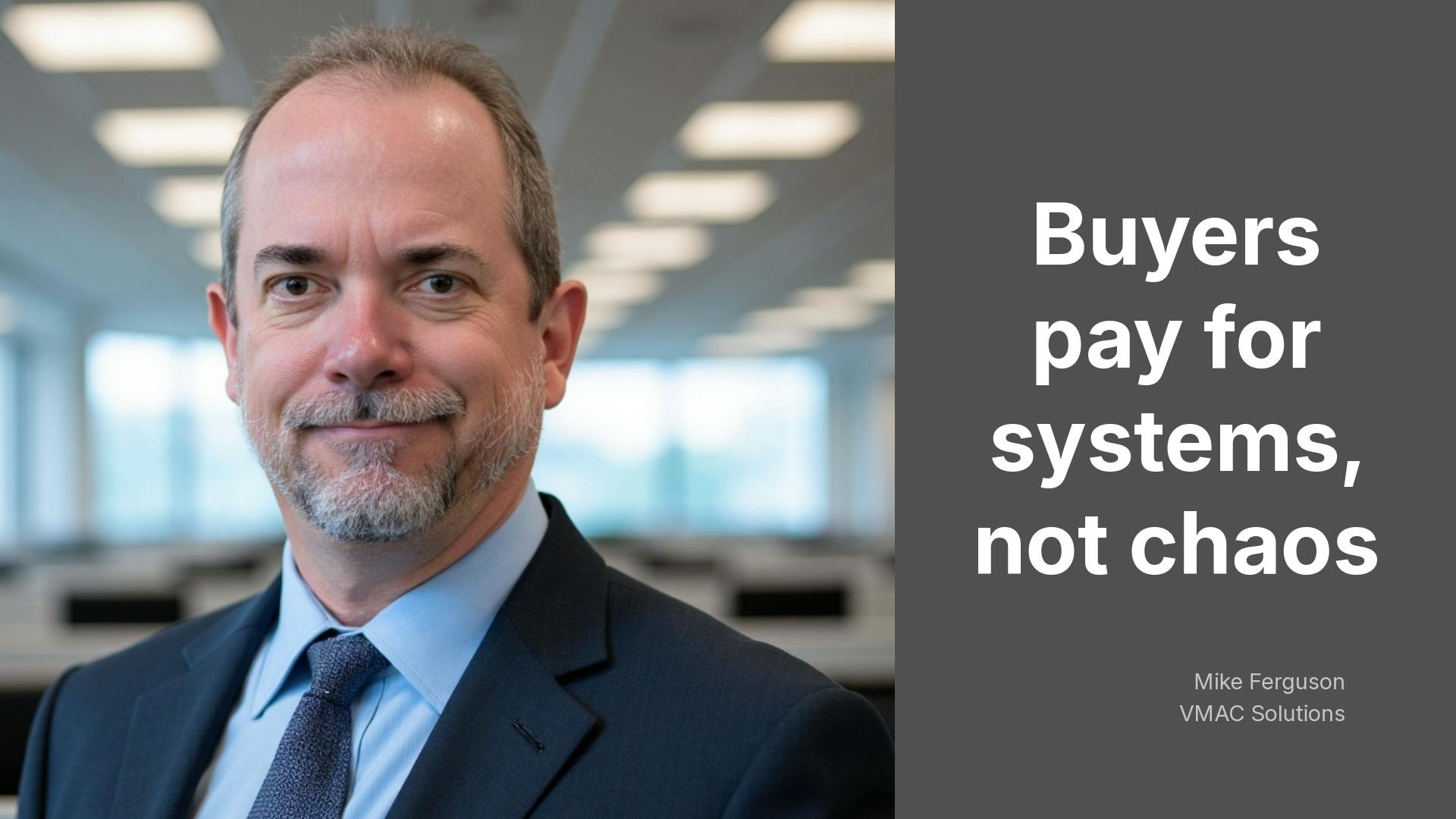 Mike Ferguson Buyers pay for systems, not chaos